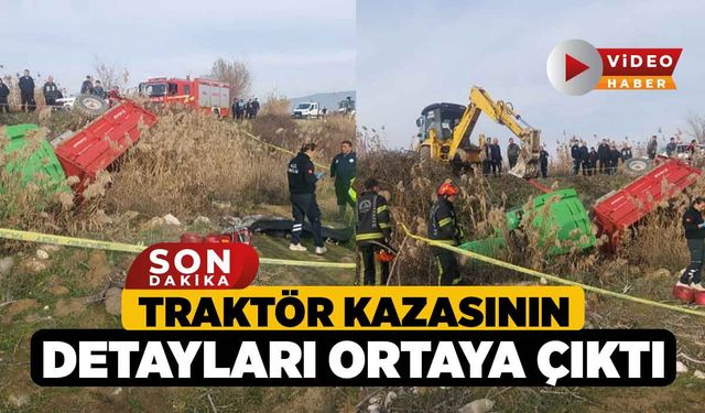 Traktör Kazasının Detayları Ortaya Çıktı