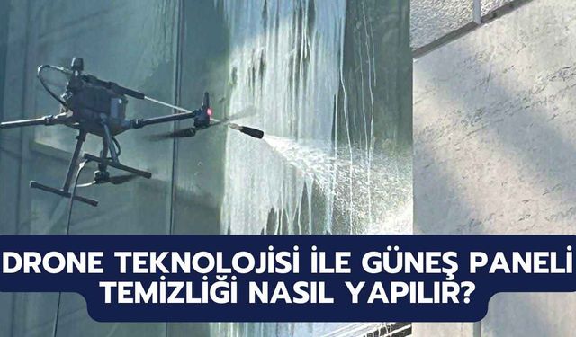 Drone Teknolojisi ile Güneş Paneli Temizliği Nasıl Yapılır?