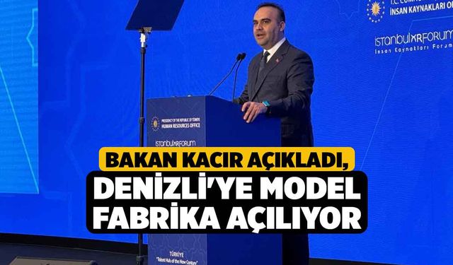 Bakan Kacır Açıkladı, Denizli'ye Model Fabrika Açılıyor