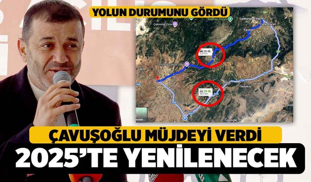 Çavuşoğlu, Karataş Yolunu Görür Görmez Yenileceği Müjdesini Verdi