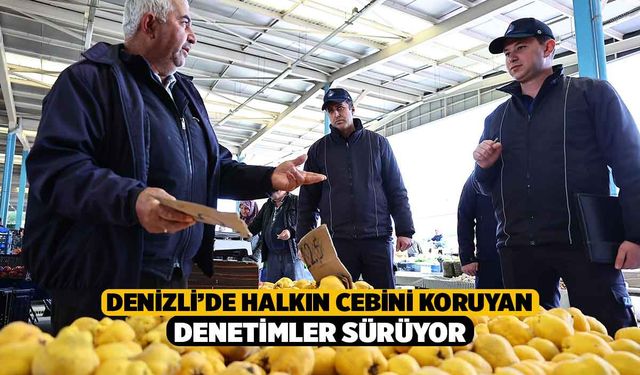 Denizli’de Halkın Cebini Koruyan Denetimler Sürüyor