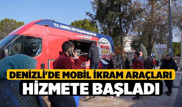 Denizli'de mobil ikram araçları hizmete başladı