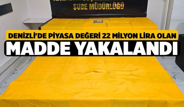 Denizli'de Piyasa Değeri 22 Milyon Lira Olan Madde Yakalandı