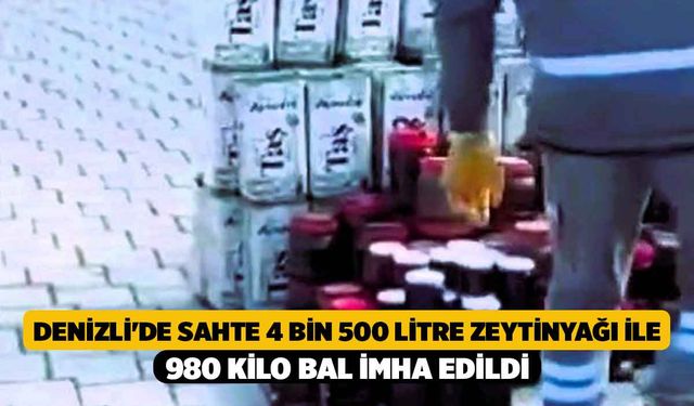 Denizli'de Sahte 4 Bin 500 Litre Zeytinyağı ile 980 Kilo Bal İmha Edildi