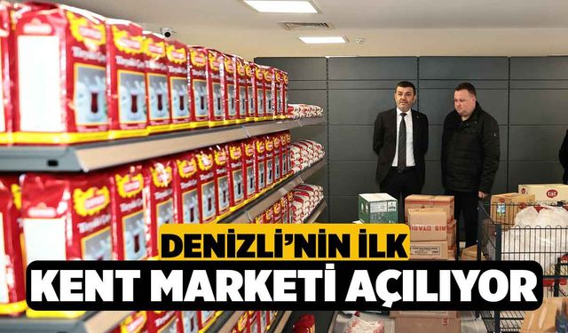 Denizli’nin ilk Kent Marketi Açılıyor