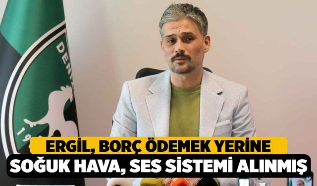 Başkan Ergil, "Tiago Lopes'in borcunu ödemek yerine ses sistemi ve soğuk hava deposu alınmış"