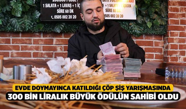 Evde Doymayınca Katıldığı Çöp Şiş Yarışmasında 300 Bin Liralık Büyük Ödülün Sahibi Oldu