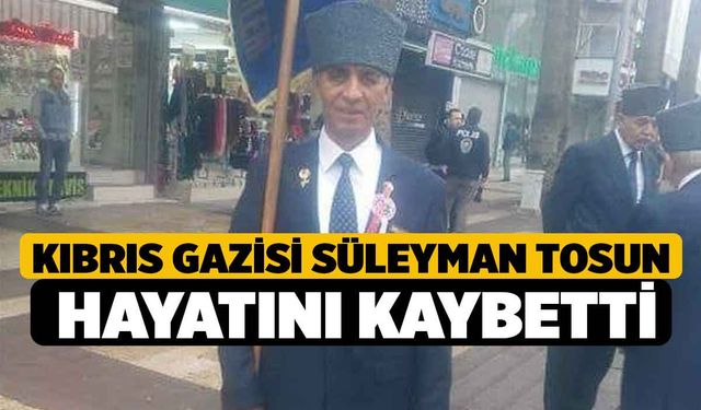 Kıbrıs Gazisi Süleyman Tosun Hayatını Kaybetti