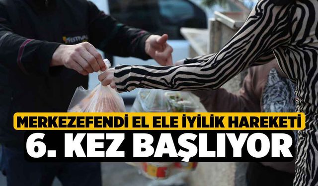 Merkezefendi El Ele İyilik Hareketi 6. Kez Başlıyor