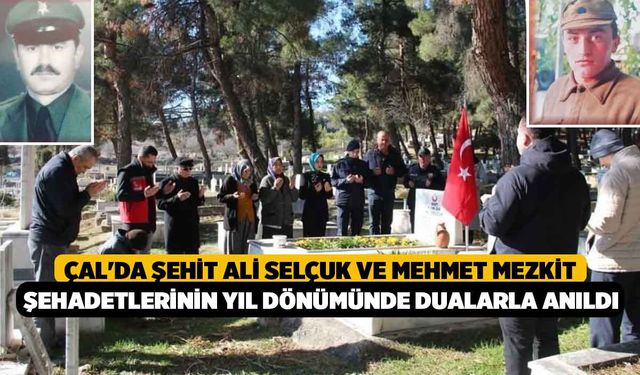 Çal'da şehit Ali Selçuk ve Mehmet Mezkit şehadetlerinin yıl dönümünde dualarla anıldı