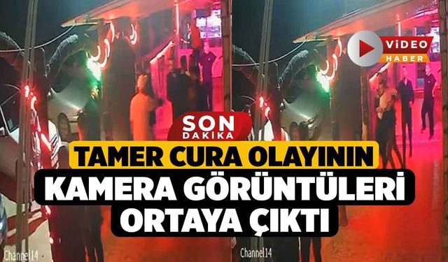 Tamer Cura Olayının Kamera Görüntüleri Ortaya Çıktı