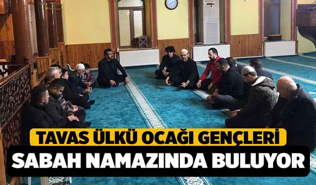 Tavas'ta Ülkü Ocağı Gençleri Sabah Namazında Buluşuyor