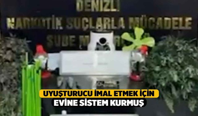 Uyuşturucu İmal Etmek İçin Evine Sistem Kurmuş