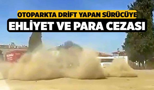 Otoparkta Drift Yapan Sürücüye Ceza