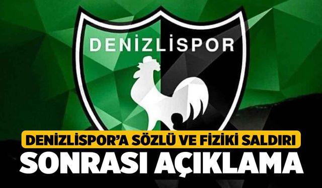 Denizlispor'a Sözlü ve Fiziksel Saldırı Sonrası Açıklama