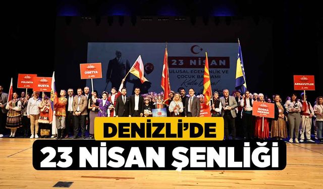 Denizli’de 23 Nisan Şenliği