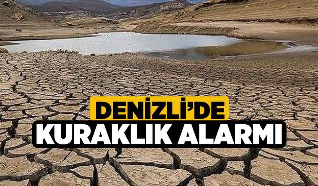 Denizli’de kuraklık alarmı