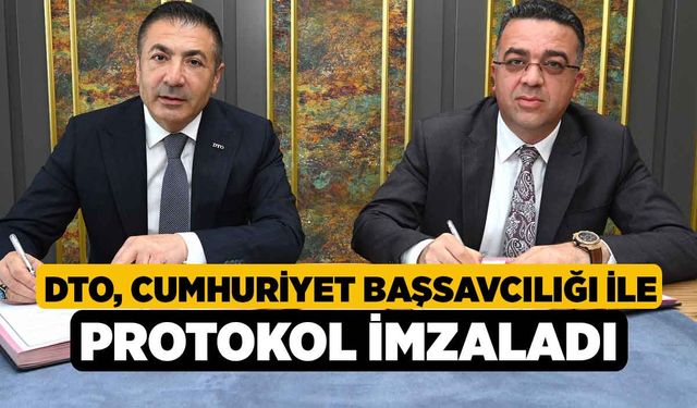 DTO, Cumhuriyet Başsavcılığı İle Protokol İmzaladı