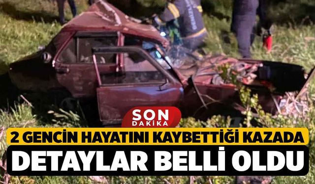 Denizli’de 2 Gencin Hayatını Kaybettiği Kazada Detaylar Ortaya Çıktı