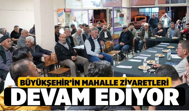 Denizli Büyükşehir’in mahalle ziyaretleri hız kesmeden sürüyor