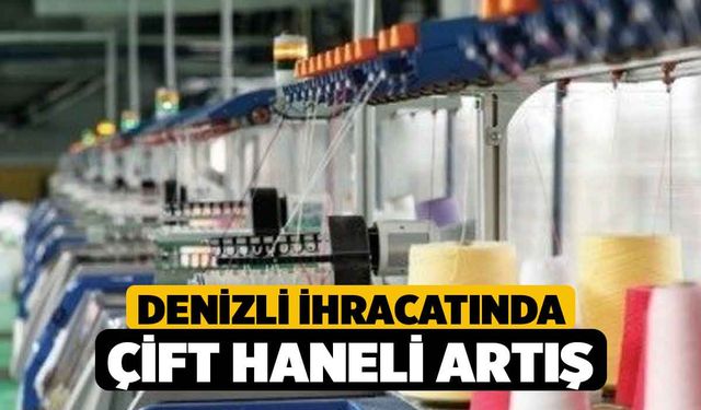 Denizli ihracatında çift haneli artış