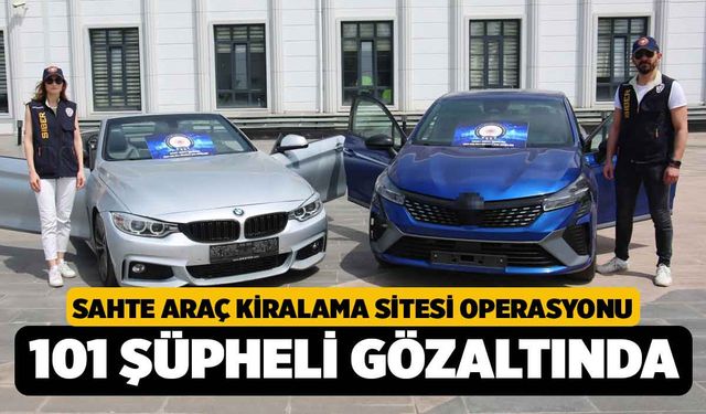 28 ilde operasyon: Sahte araç kiralama sitesiyle 122 kişiyi dolandırmışlar