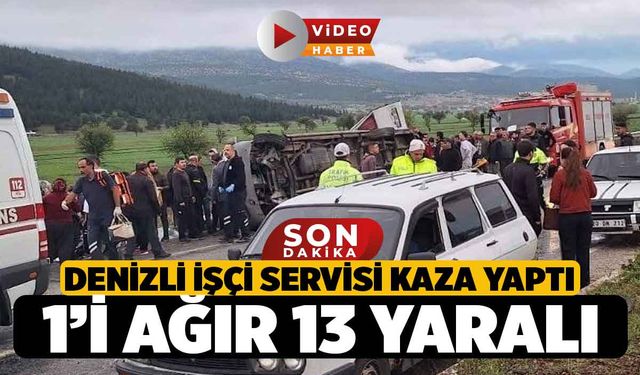 Denizli'de Servis Minibüsü Karşı Şeride Geçti, Otomobille Çarpıştı: 1’i ağır 13 yaralı