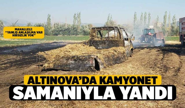 Tavas Altınova'da saman balyaları kamyonet ile birlikte yandı