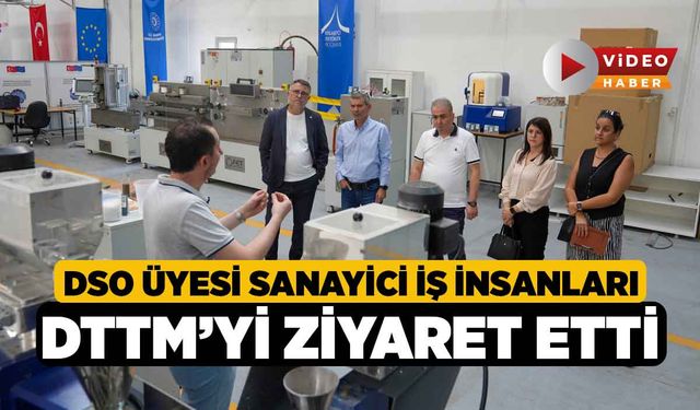 DSO Üyesi Sanayici İş İnsanları DTTM’yi Ziyaret Etti