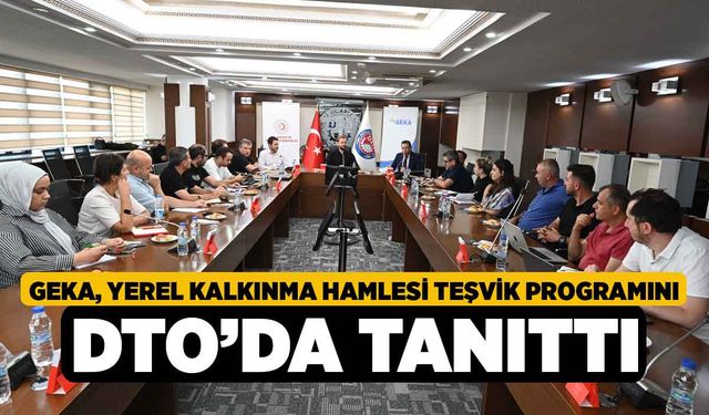 GEKA, Yerel Kalkınma Hamlesi Teşvik Programını DTO’da tanıttı