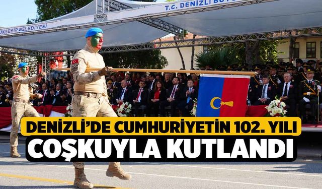Denizli’de Cumhuriyetin 102. yılı coşkuyla kutlandı