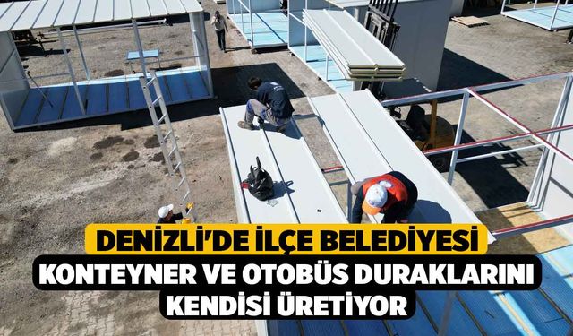 Denizli'de İlçe Belediyesi konteyner ve otobüs duraklarını kendisi üretiyor