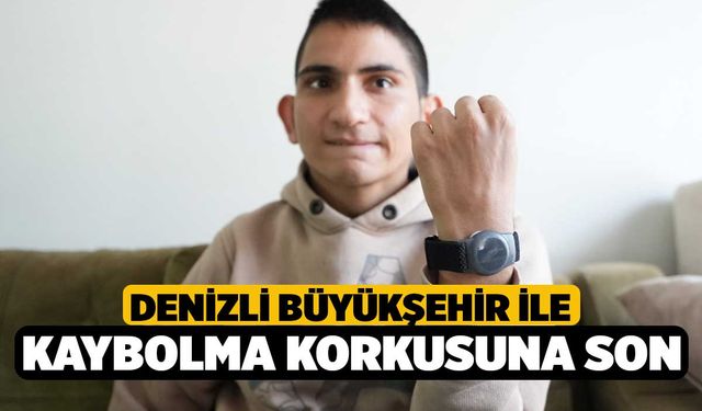 Denizli Büyükşehir ile kaybolma korkusuna son
