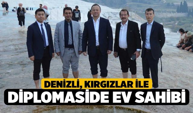 Denizli, Kırgızlar ile diplomaside ev sahipliği yapıyor