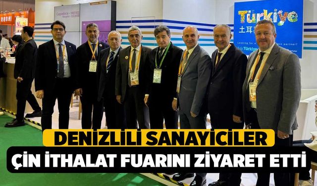 Denizlili Sanayiciler Çin Uluslararası İthalat Fuarını Ziyaret Etti