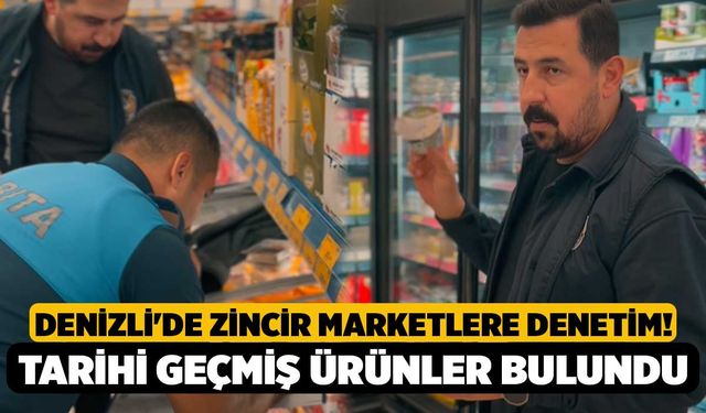 Denizli'de zincir marketlere denetim! Tarihi geçmiş ürünler bulundu