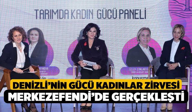 Denizli’nin Gücü Kadınlar Zirvesi Merkezefendi’de Gerçekleşti