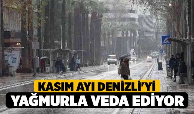 Kasım Ayı Denizli'yi Yağmurla Veda Ediyor