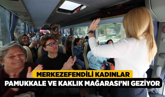 Merkezefendili Kadınlar Pamukkale ve Kaklık Mağarası’nı Geziyor