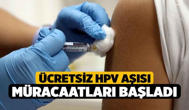 Ücretsiz HPV aşısı müracaatları başladı