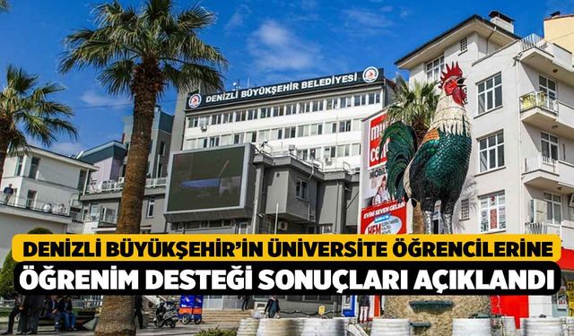 Denizli Büyükşehir’in üniversite öğrencilerine öğrenim desteği sonuçları açıklandı