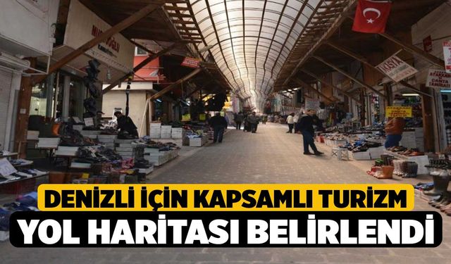 Denizli için kapsamlı turizm yol haritası belirlendi