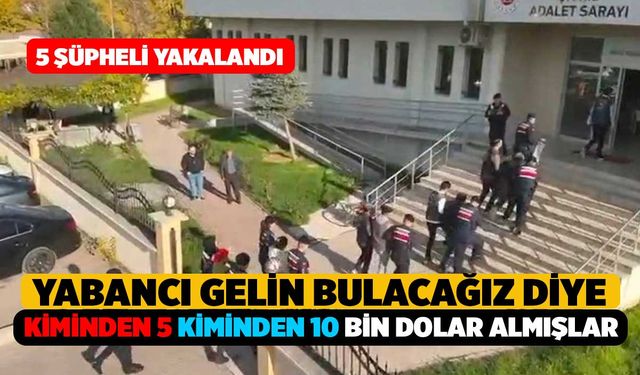 Evlendireceğiz diye Kiminden 5 Kiminden 10 bin Dolar Almışlar