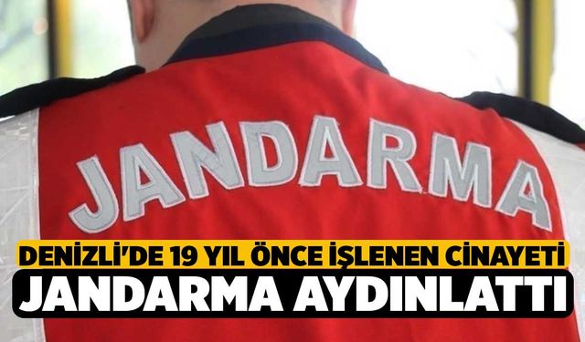 Denizli'de 19 Yıl Önce İşlenen Cinayeti Jandarma Aydınlattı