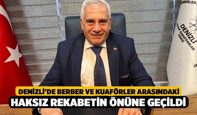 Denizli’de berber ve kuaförler arasındaki haksız rekabetin önüne geçildi