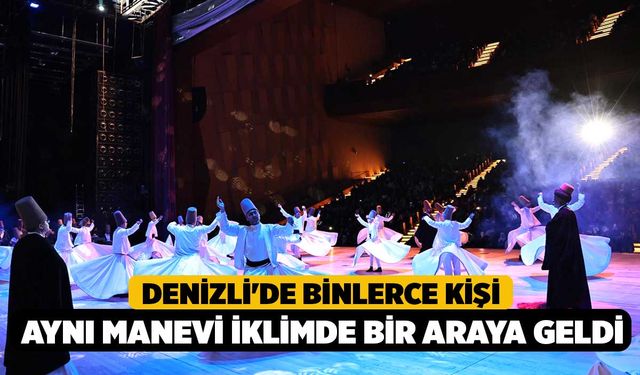 Denizli'de Binlerce kişi aynı manevi iklimde bir araya geldi