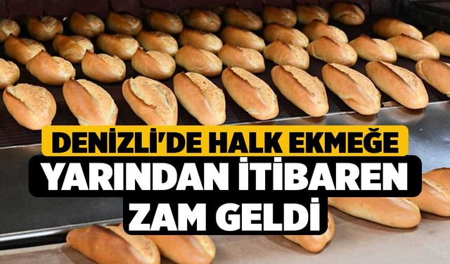 Denizli'de Halk Ekmeğe Yarından İtibaren Zam geldi