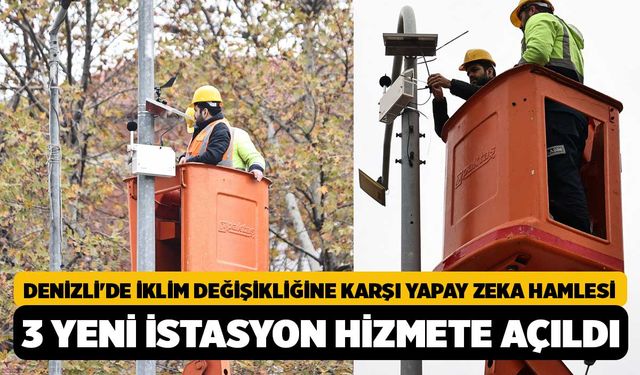 Denizli'de İklim Değişikliğine Karşı Yapay Zeka Hamlesi: 3 Yeni İstasyon Hizmete Açıldı