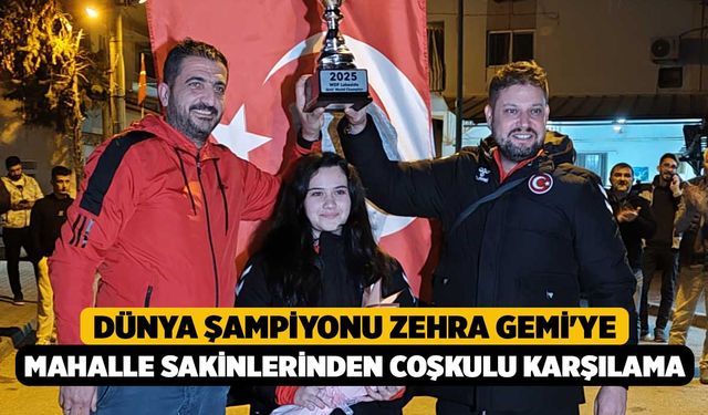Dünya Şampiyonu Zehra Gemi'ye Mahalle Sakinlerinden Coşkulu Karşılama