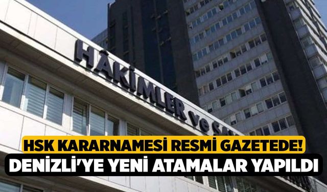 HSK kararnamesi Resmi Gazetede! Denizli'ye yeni atamalar yapıldı